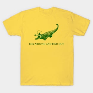 Lok Around And Find Out T-Shirt